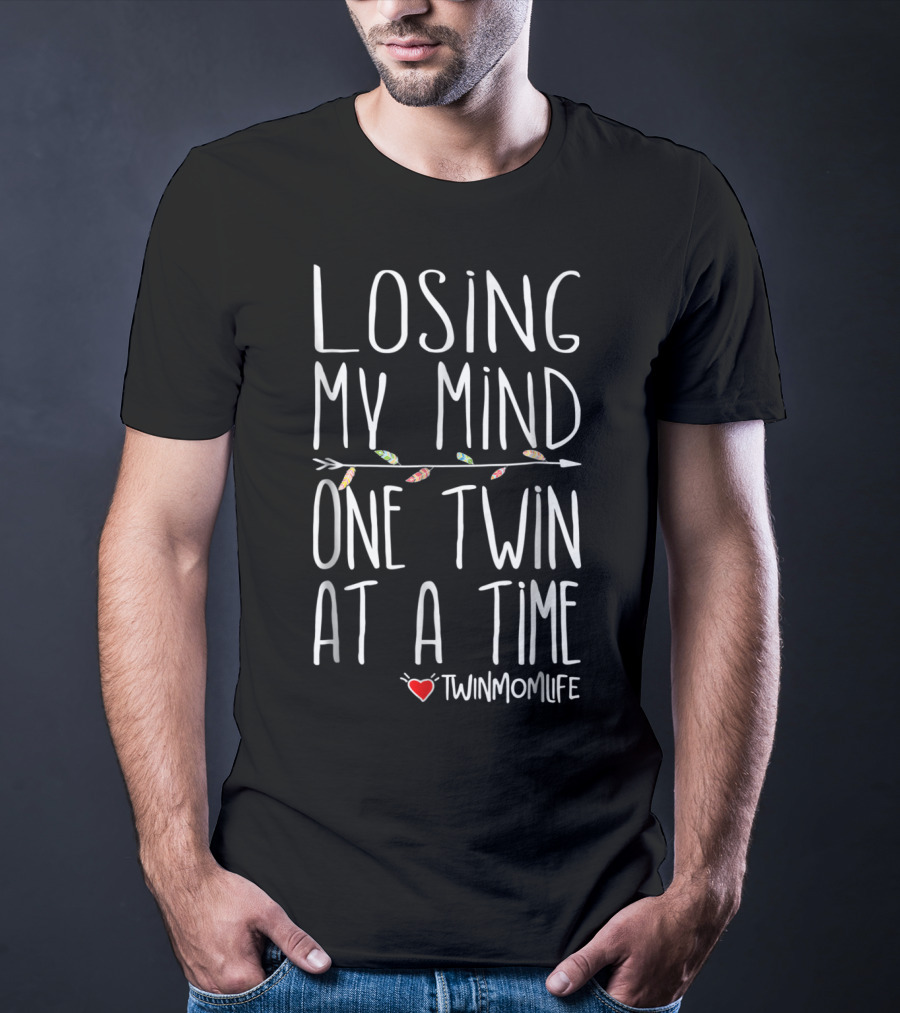 Losing My Mind One Twin At A Time Heart Twin Mom Life T-Shirt