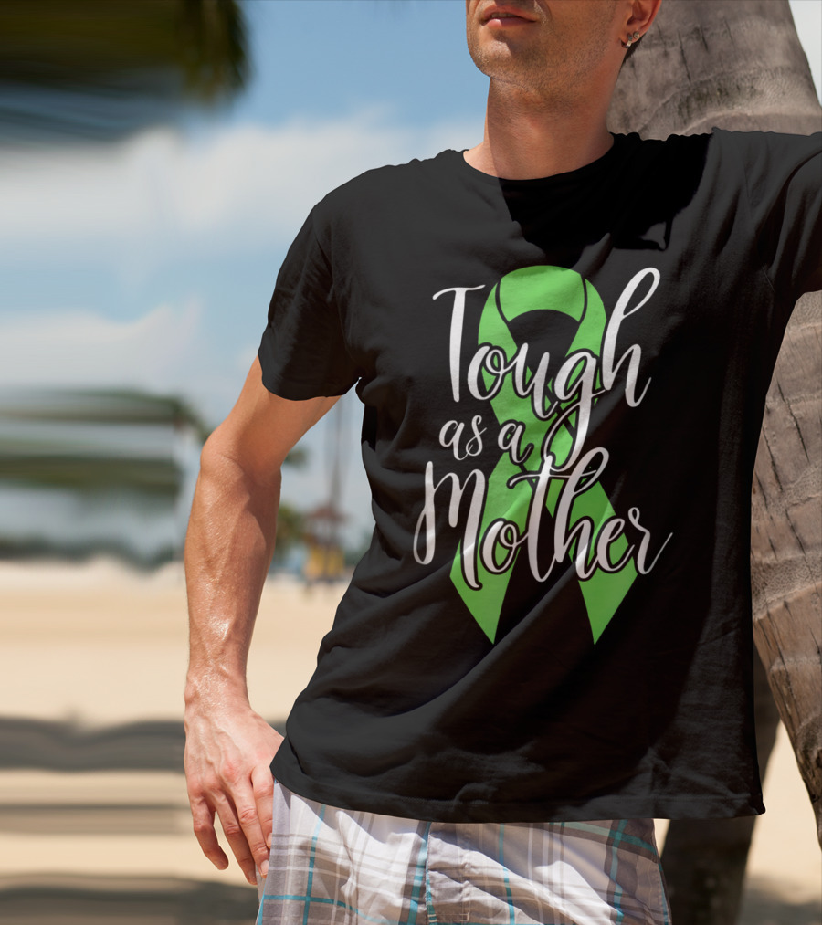 Tough As A Mother Lymphoma Awareness Green T-Shirt