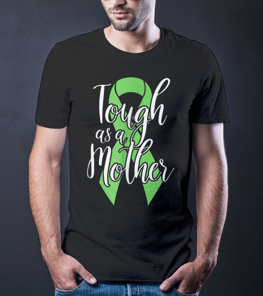 Tough As A Mother Lymphoma Awareness Green T-Shirt