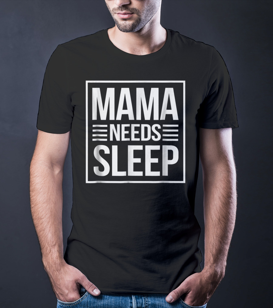 Mama Needs Sleep Cute Awesome T-Shirt