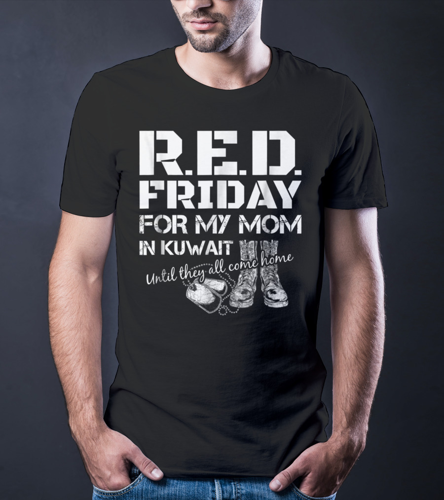 R.E.D. Friday For My Mom In Kuwait Until They All Come Home T-Shirt