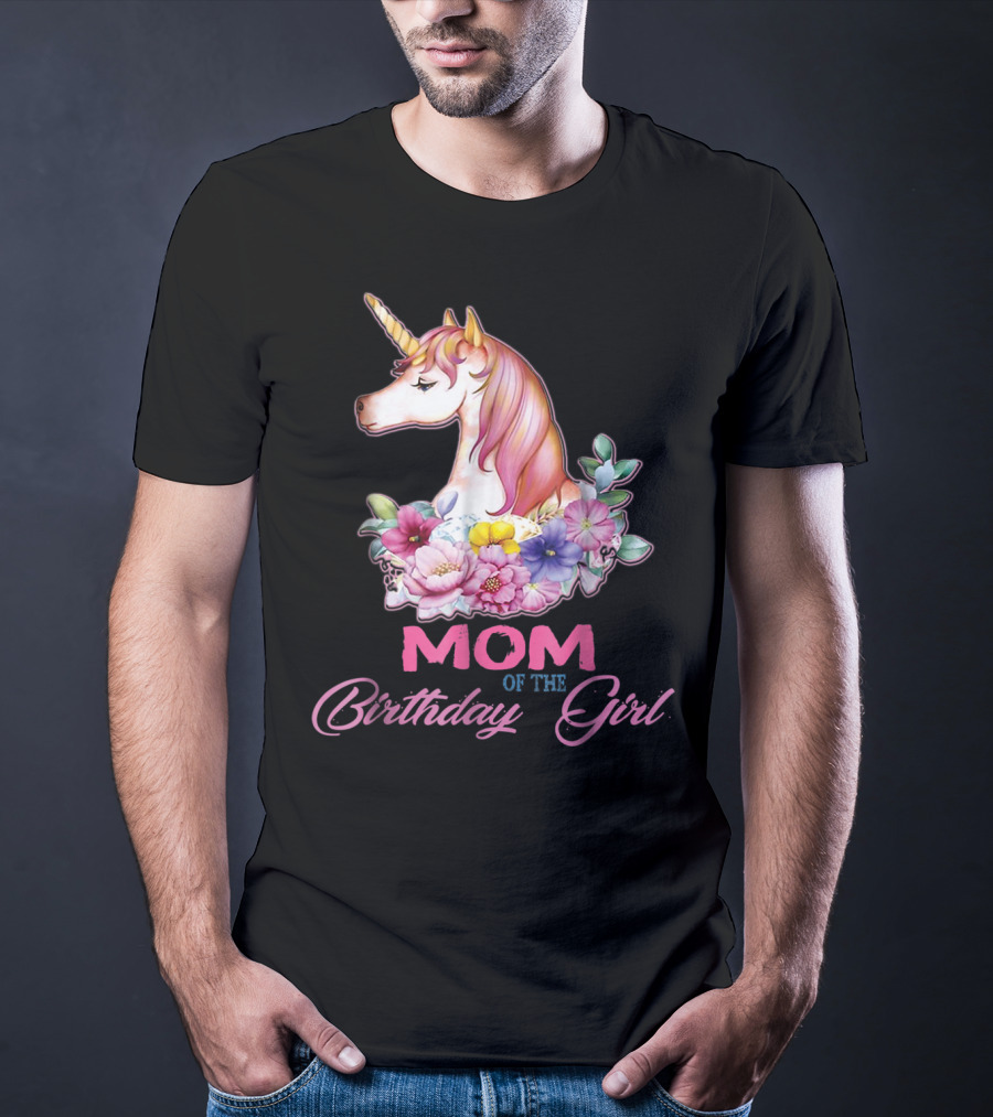 Mom Of The Birthday Girl Unicorn With Floral Accents T-Shirt