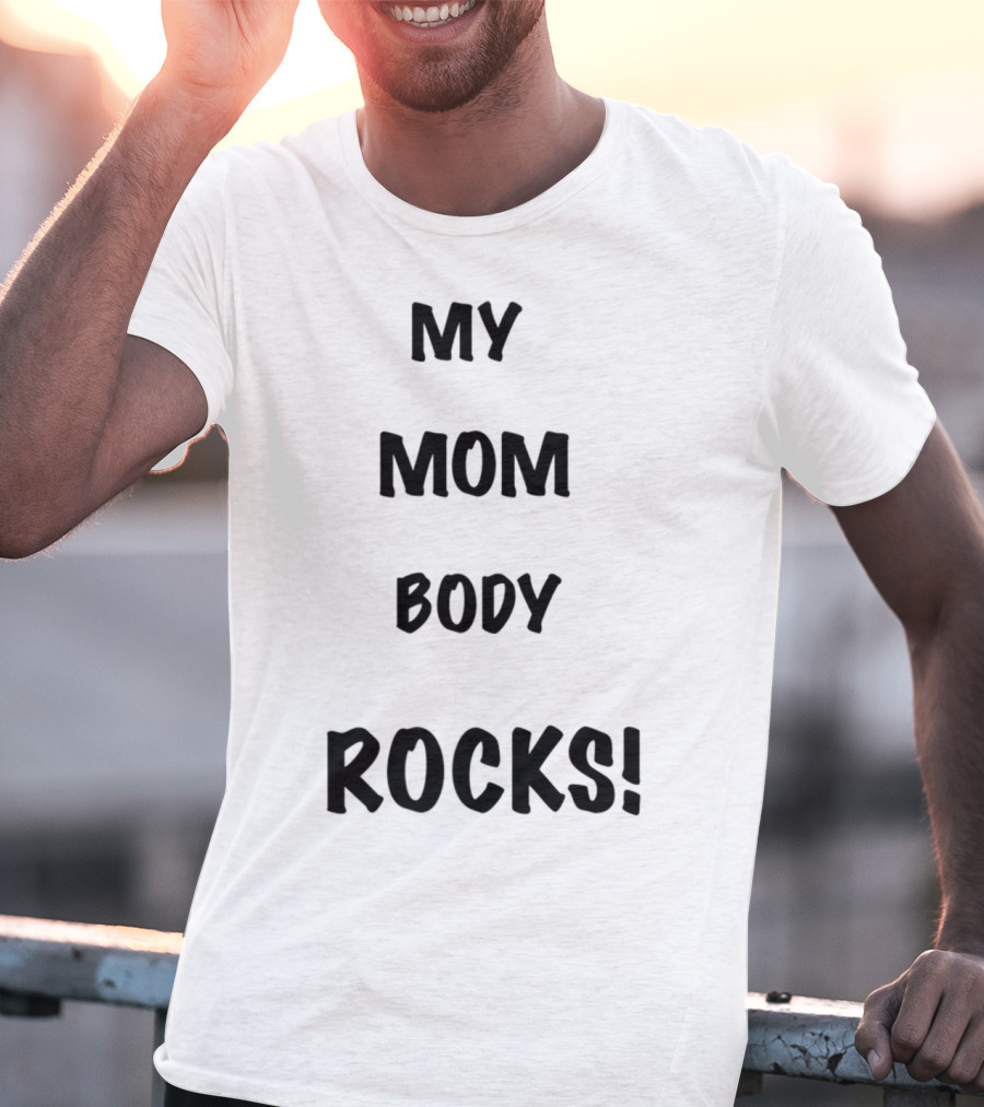 My Mom Body Rocks T-Shirt