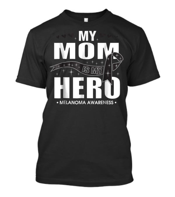 My Mom Is My Hero Ribbon Melanoma Awareness T-Shirt