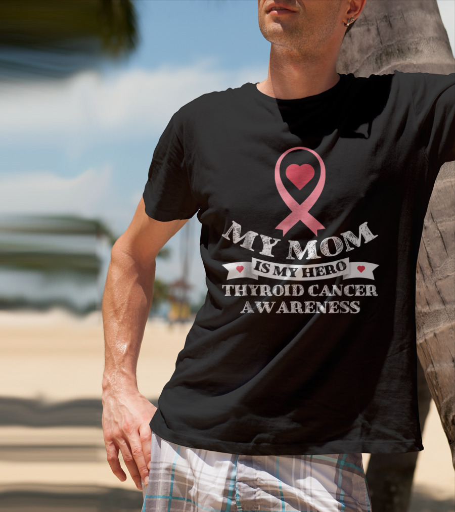 My Mom Is My Hero Heart Ribbon Thyroid Cancer Awareness T-Shirt