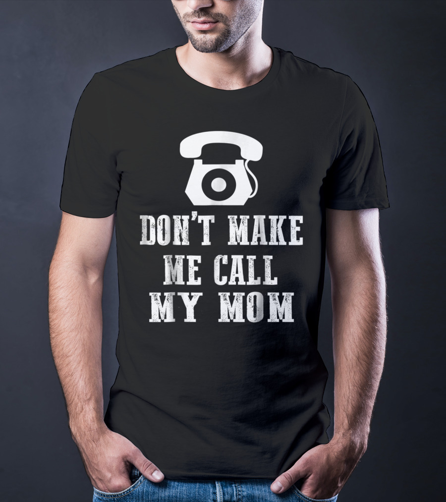 DON'T MAKE ME CALL MY MOM Retro Telephone T-Shirt