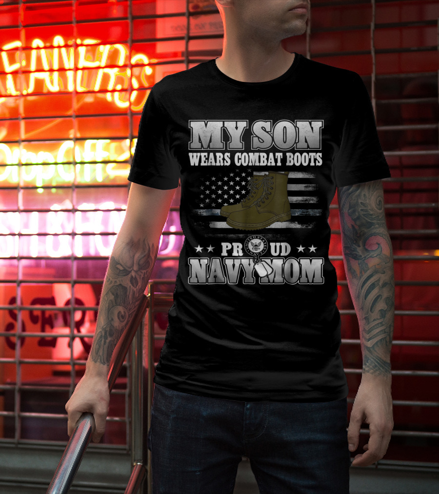 Proud Navy Mom My Son Wears Combat Boots American Flag Stars T-Shirt