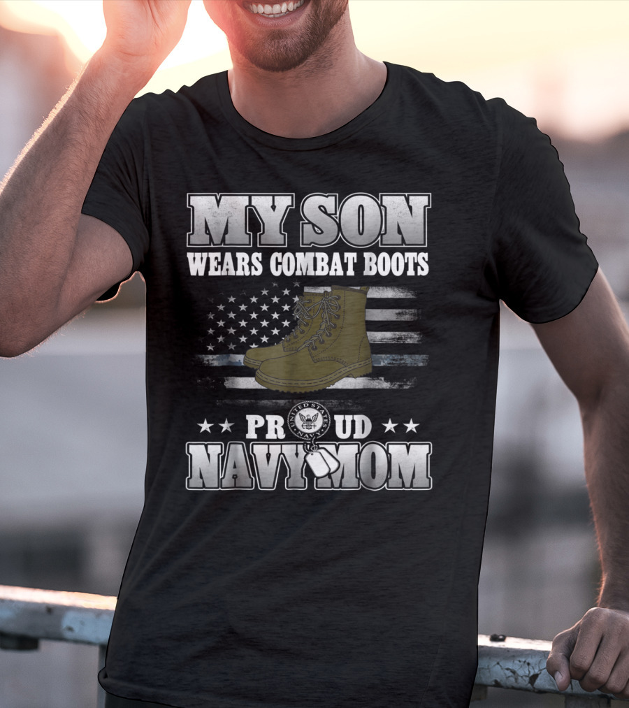 Proud Navy Mom My Son Wears Combat Boots American Flag Stars T-Shirt