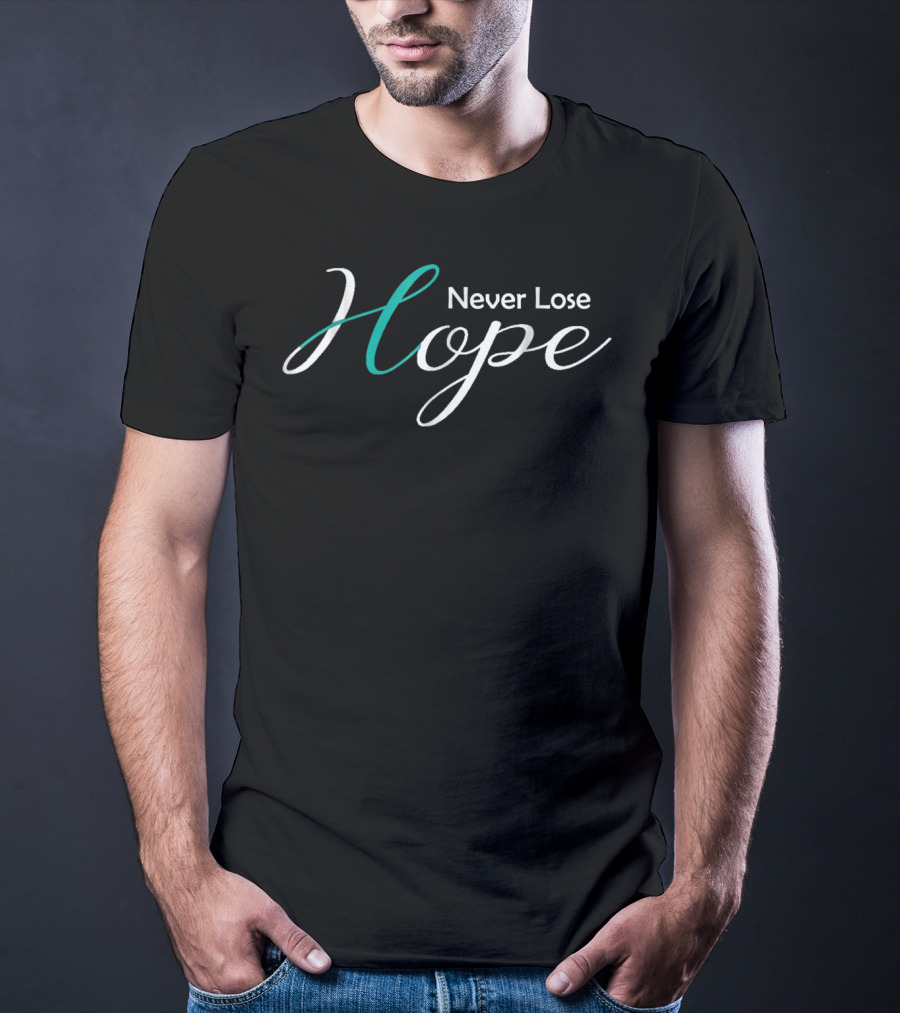 Never Lose Hope Ovarian Cancer Awareness Mom Wife45 T-Shirt