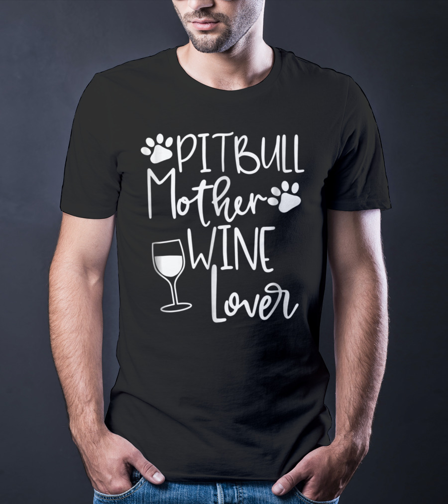 PITBULL MOTHER WINE LOVER Dog Mom Birthday Paw Print Wine Glass T-Shirt