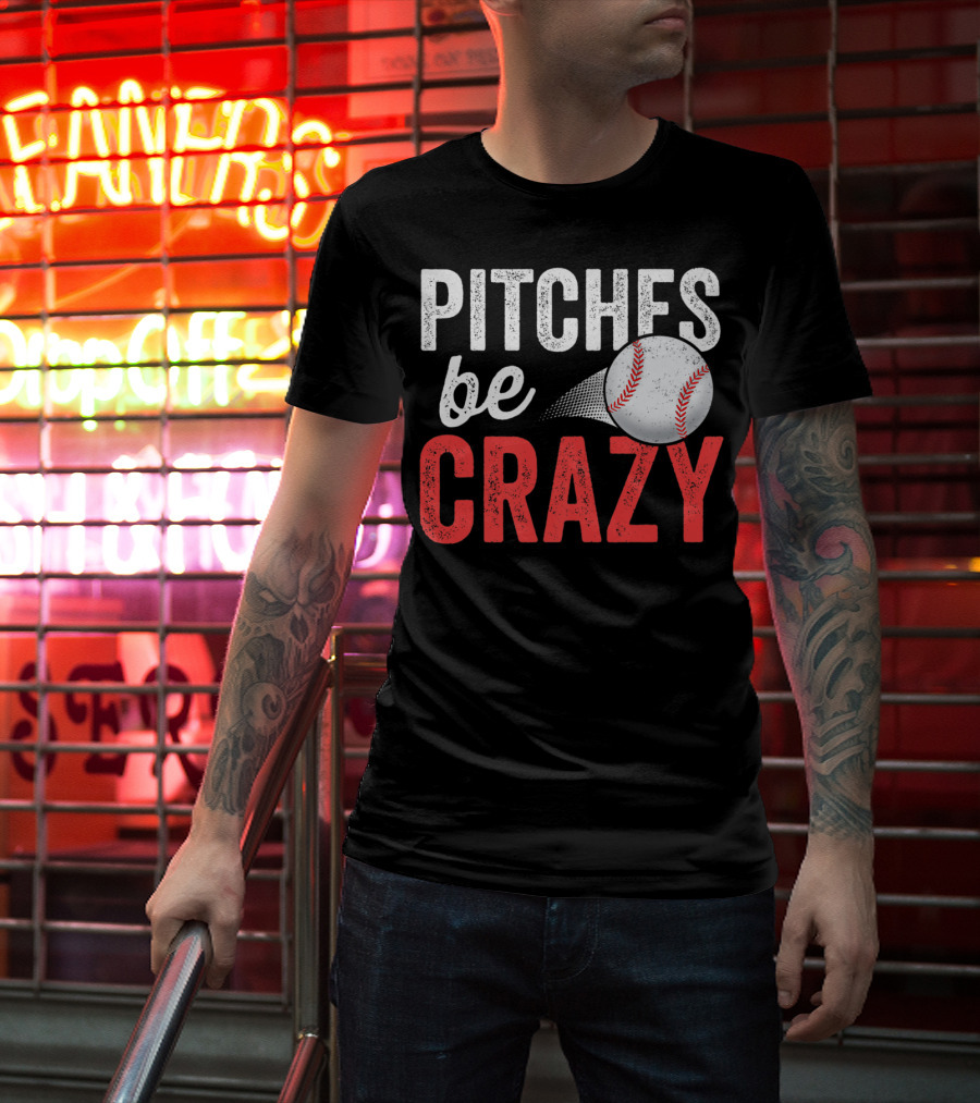 Pitches Be Crazy Baseball Funny Pun Adult87 T-Shirt