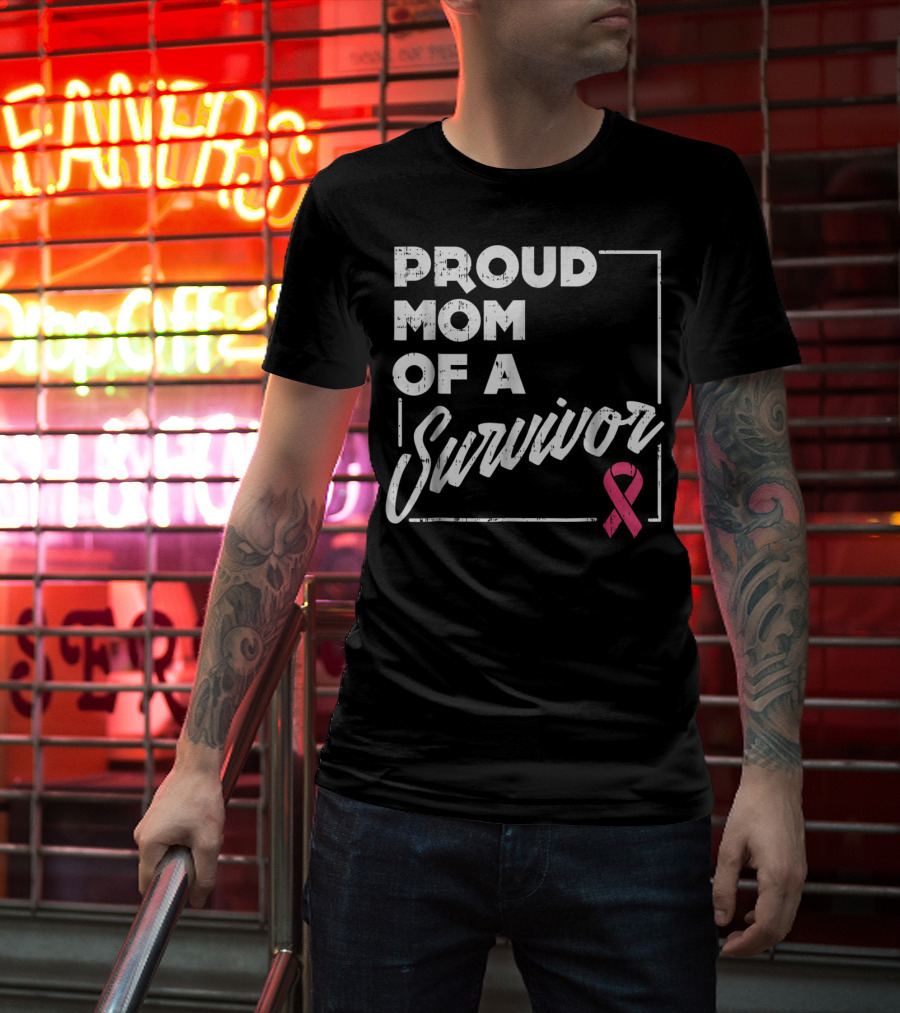 Proud Mom Of A Survivor Breast Cancer Awareness Pink T-Shirt