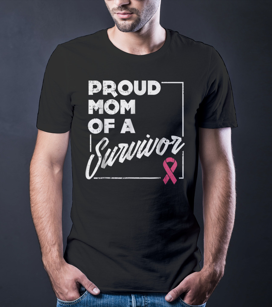 Proud Mom Of A Survivor Breast Cancer Awareness Pink T-Shirt
