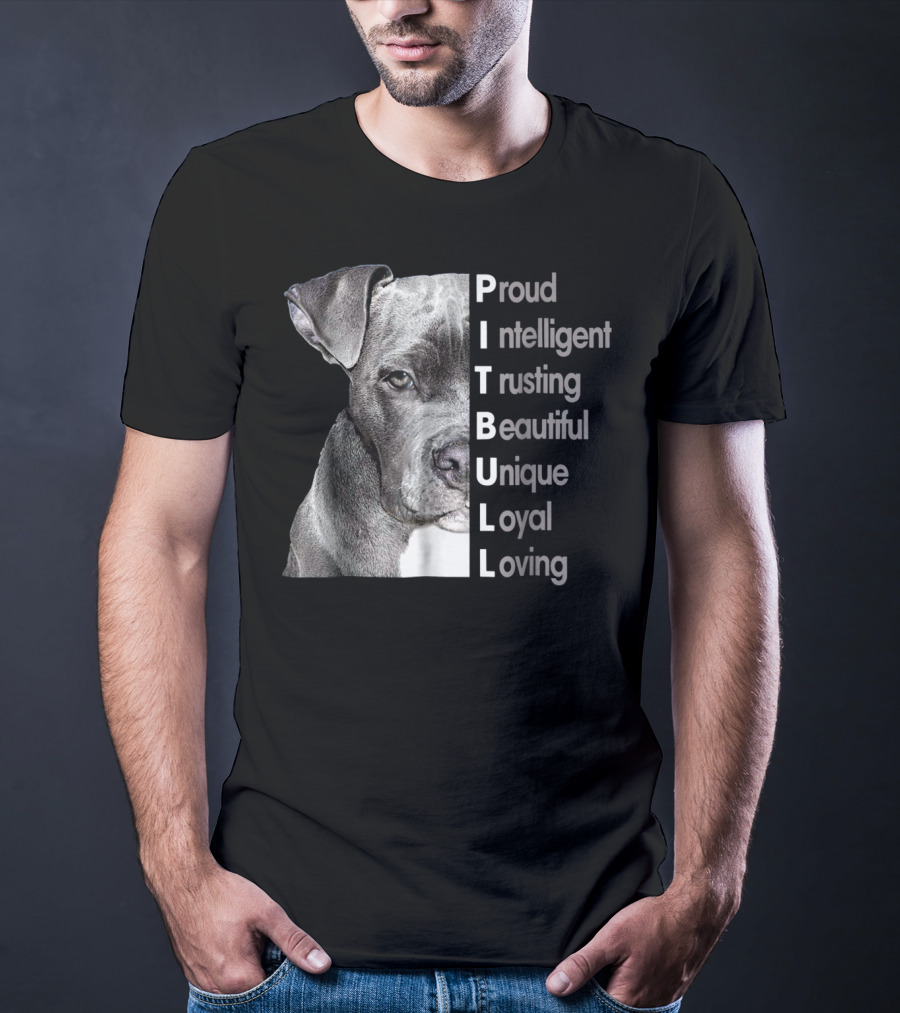 Proud Intelligent Trusting Beautiful Unique Loyal Loving Pitbull T-Shirt