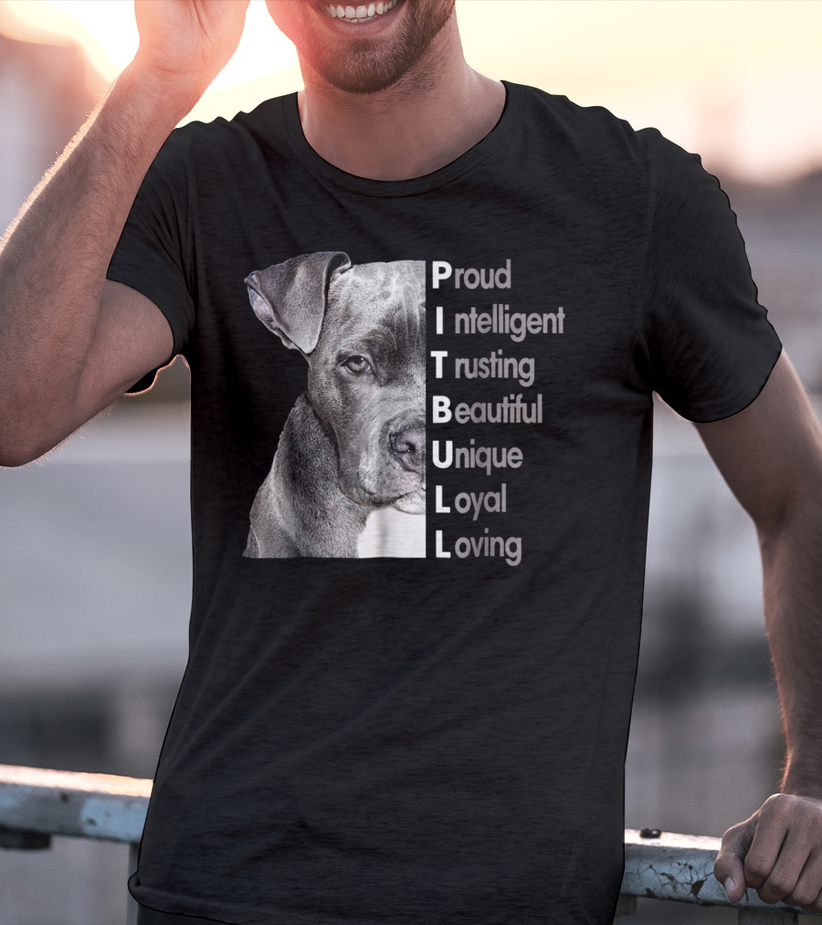Proud Intelligent Trusting Beautiful Unique Loyal Loving Pitbull T-Shirt