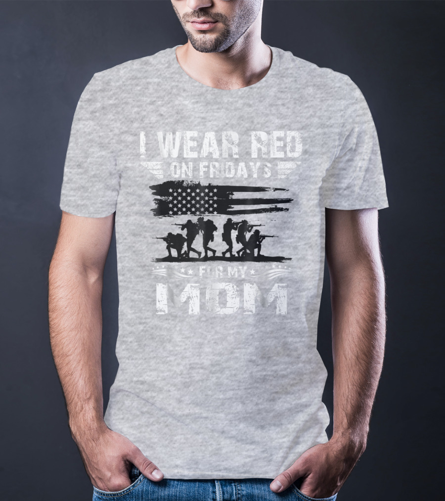 I Wear Red On Fridays For My Deployed Mom Military Support T-Shirt