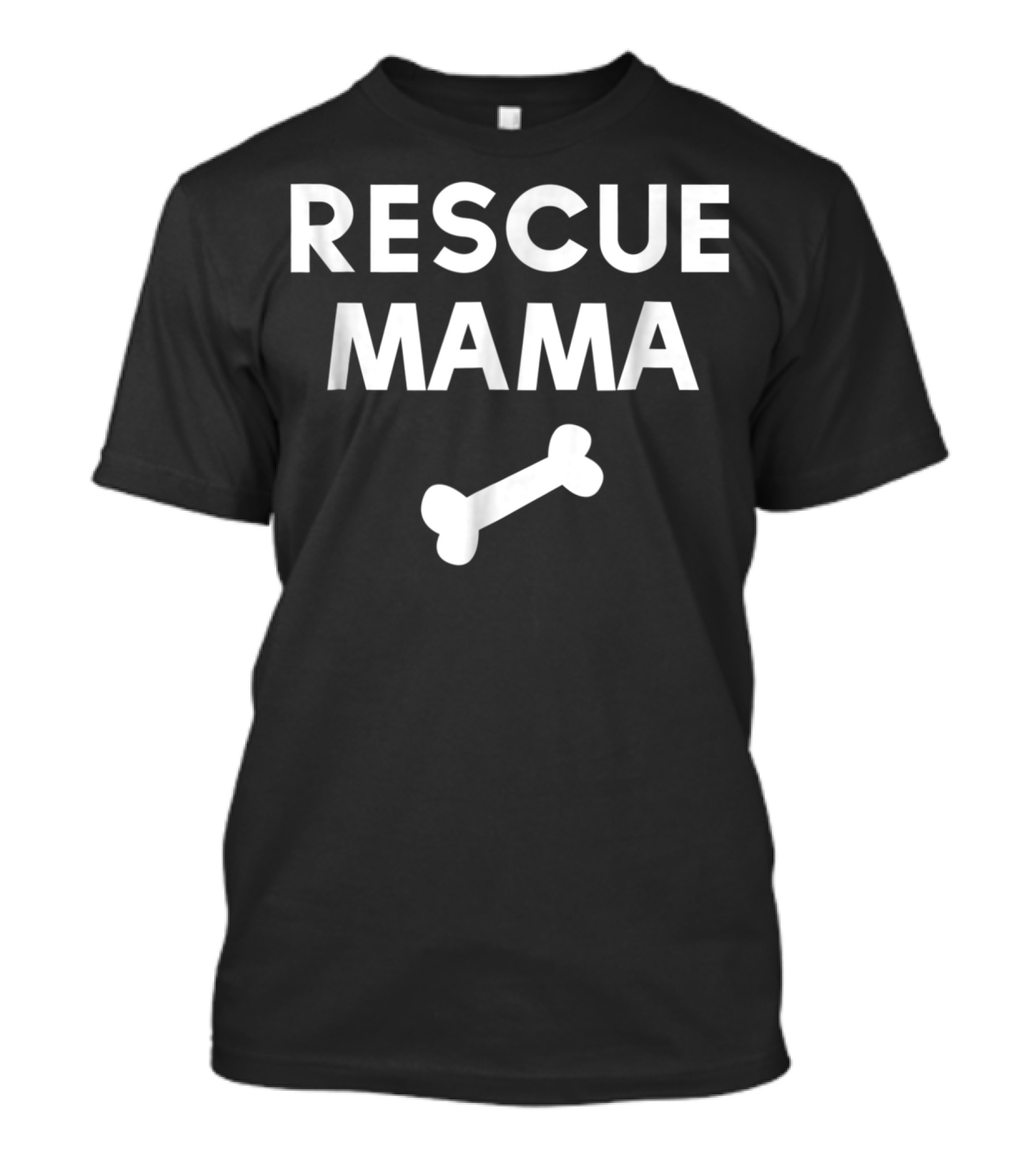 Rescue Mama Dog Bone Loving Shelter Pet Parent T-Shirt
