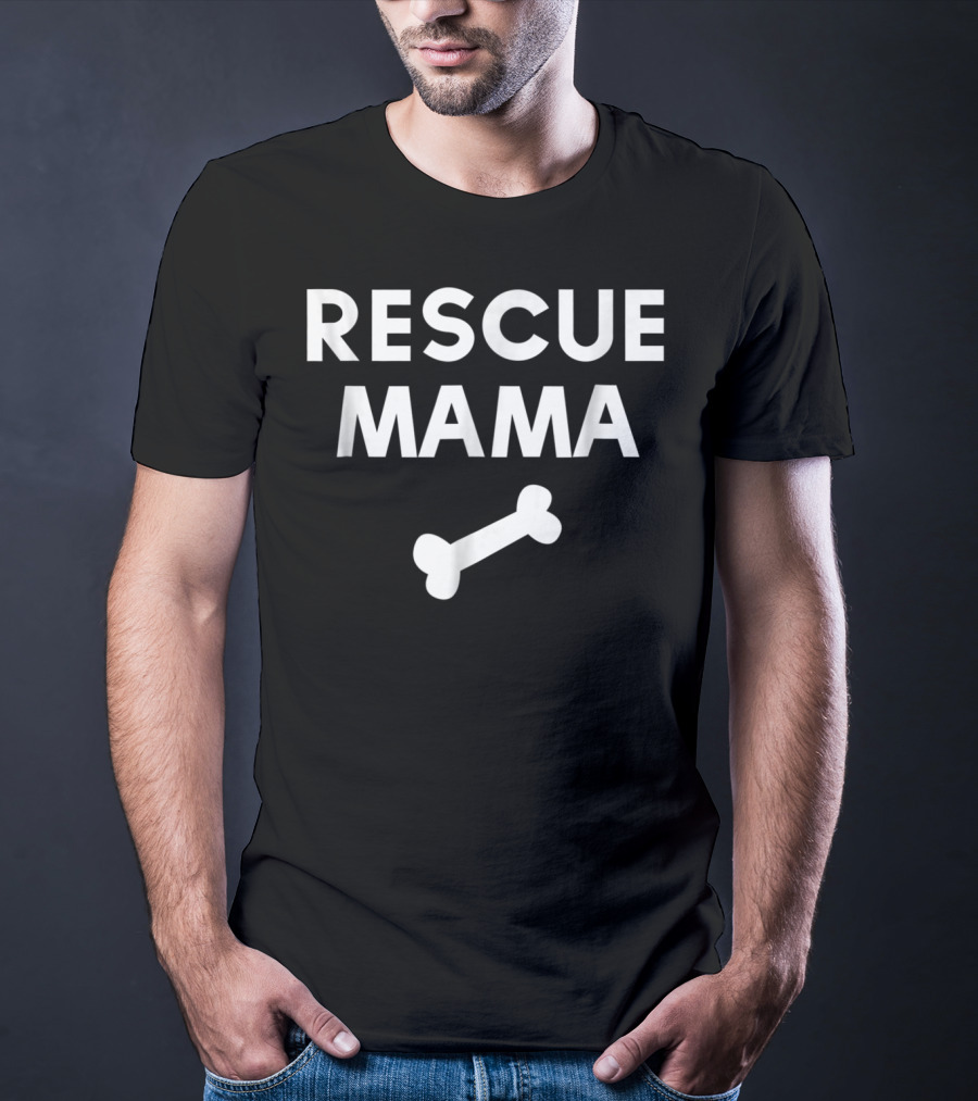 Rescue Mama Dog Bone Loving Shelter Pet Parent T-Shirt