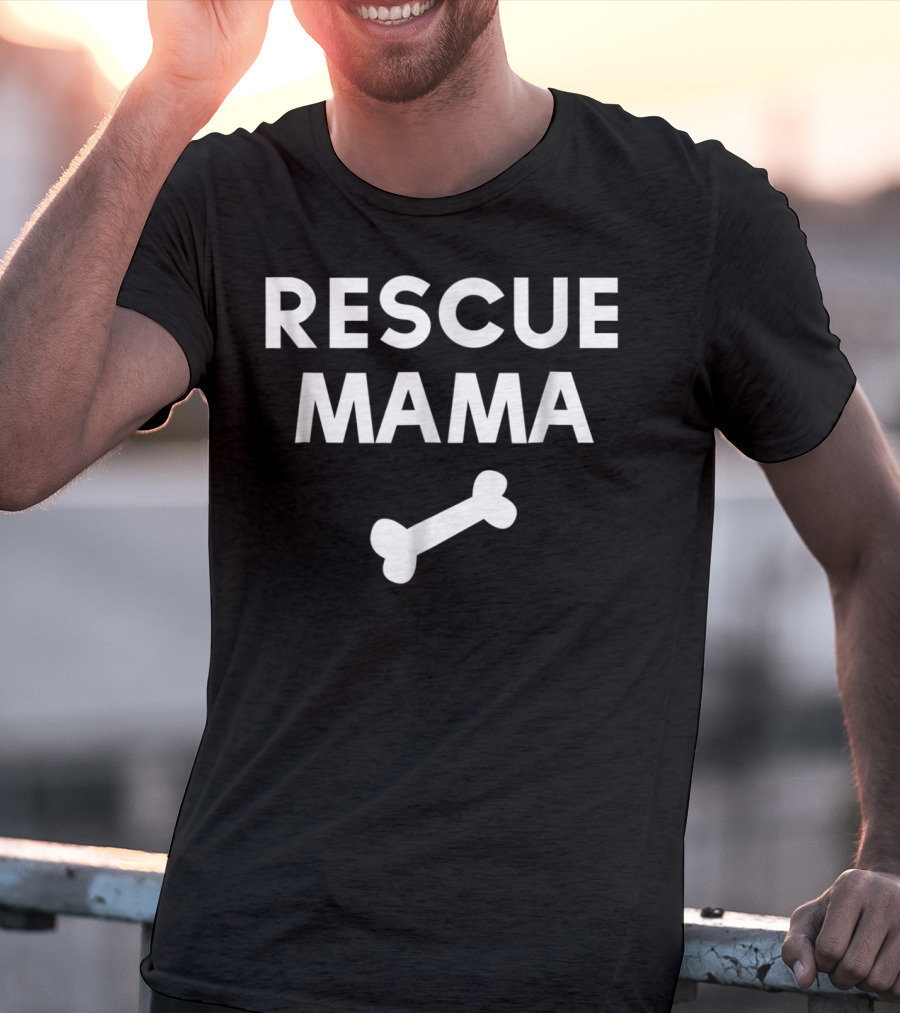 Rescue Mama Dog Bone Loving Shelter Pet Parent T-Shirt