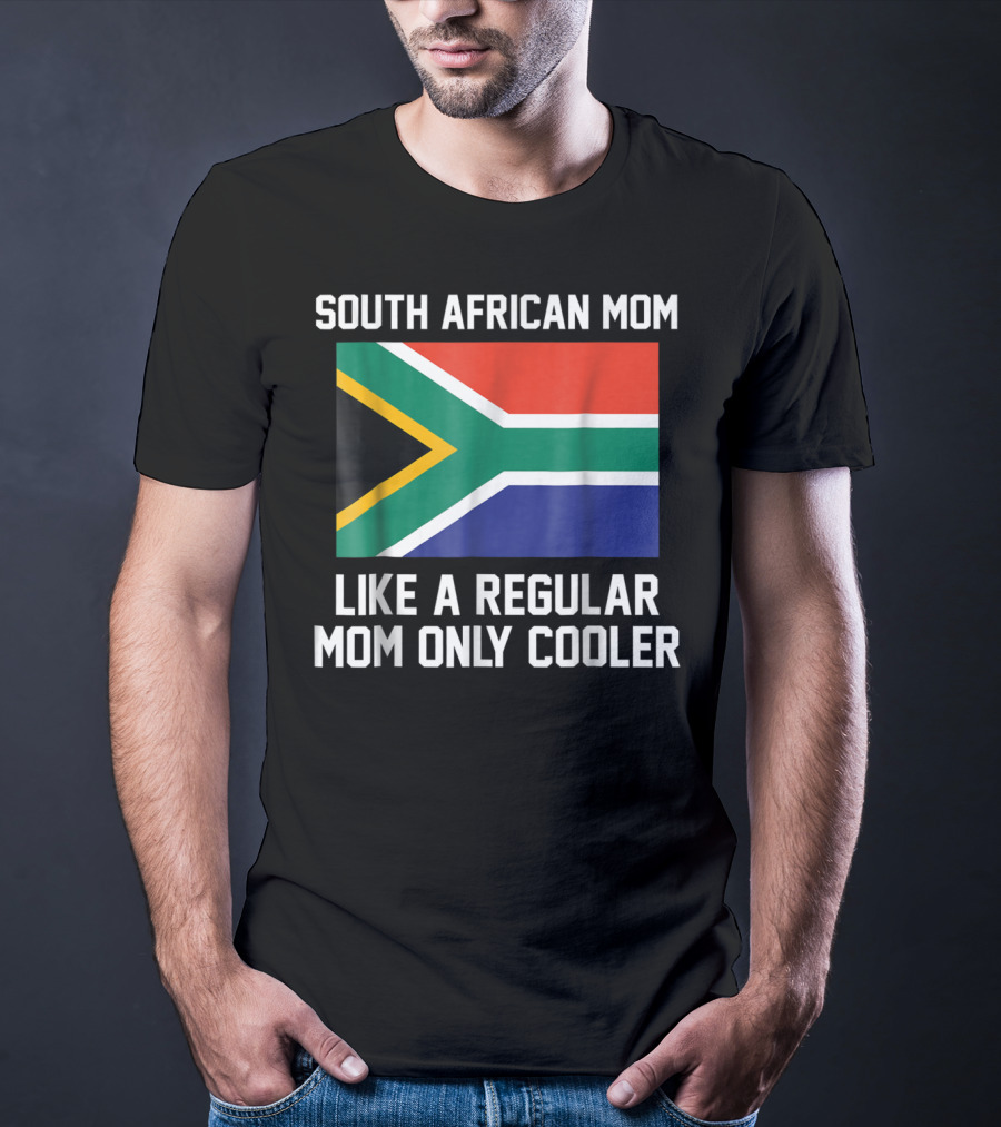 South African Mom Like A Regular Mom Only Cooler T-Shirt