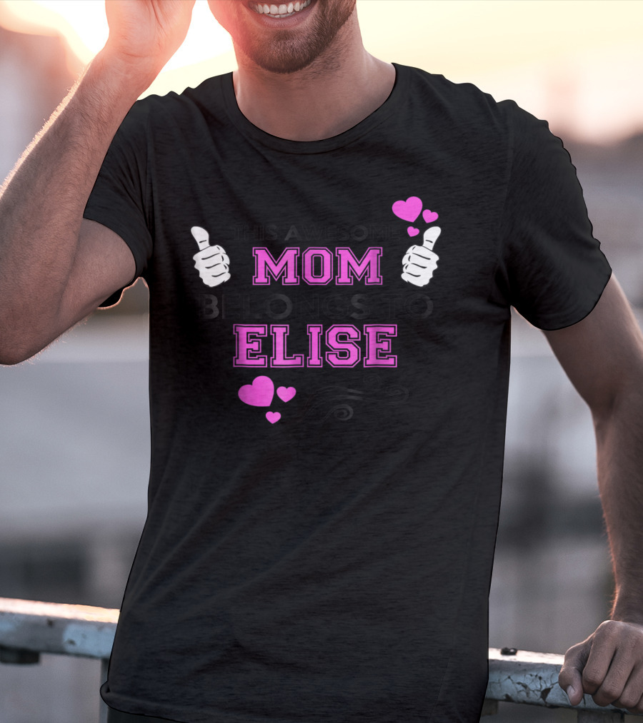 This Awesome Mom Belongs To Elise With Thumbs Up And Hearts T-Shirt