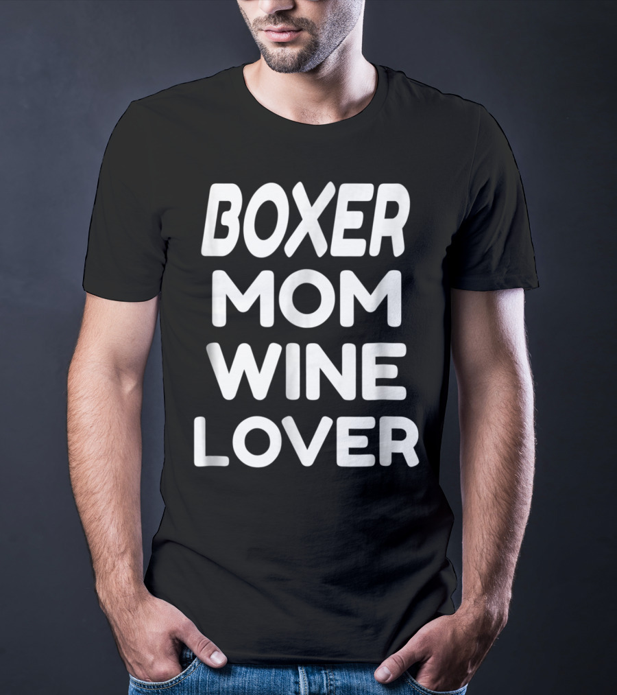 Boxer Mom Wine Lover T-Shirt