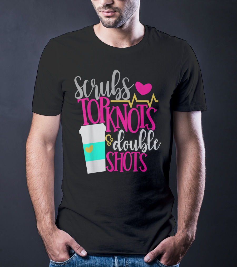 Scrubs Top Knots Double Shots Coffee Heartbeat RN LPN Mom48 T-Shirt