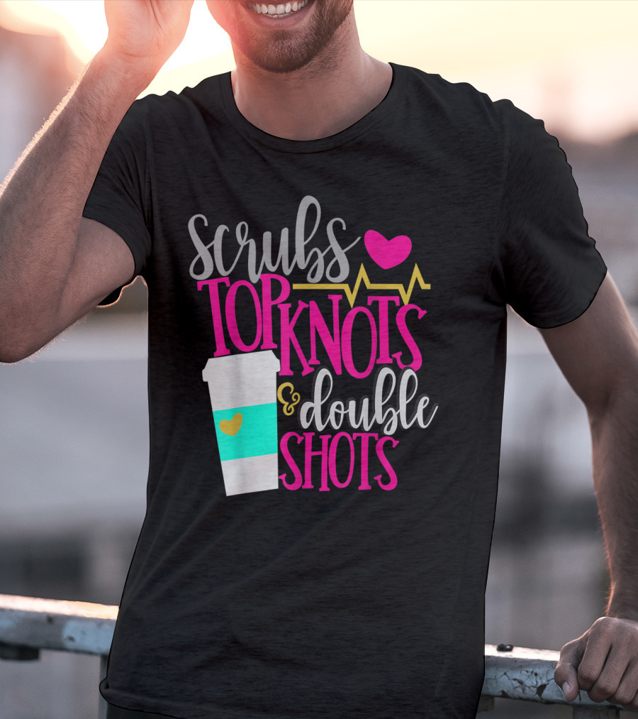 Scrubs Top Knots Double Shots Coffee Heartbeat RN LPN Mom48 T-Shirt