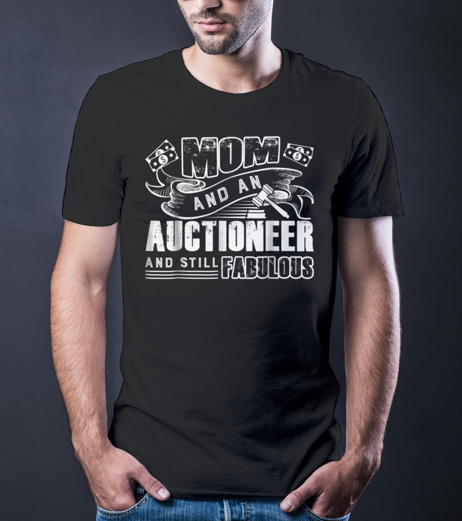 Mom And An Auctioneer And Still Fabulous T-Shirt