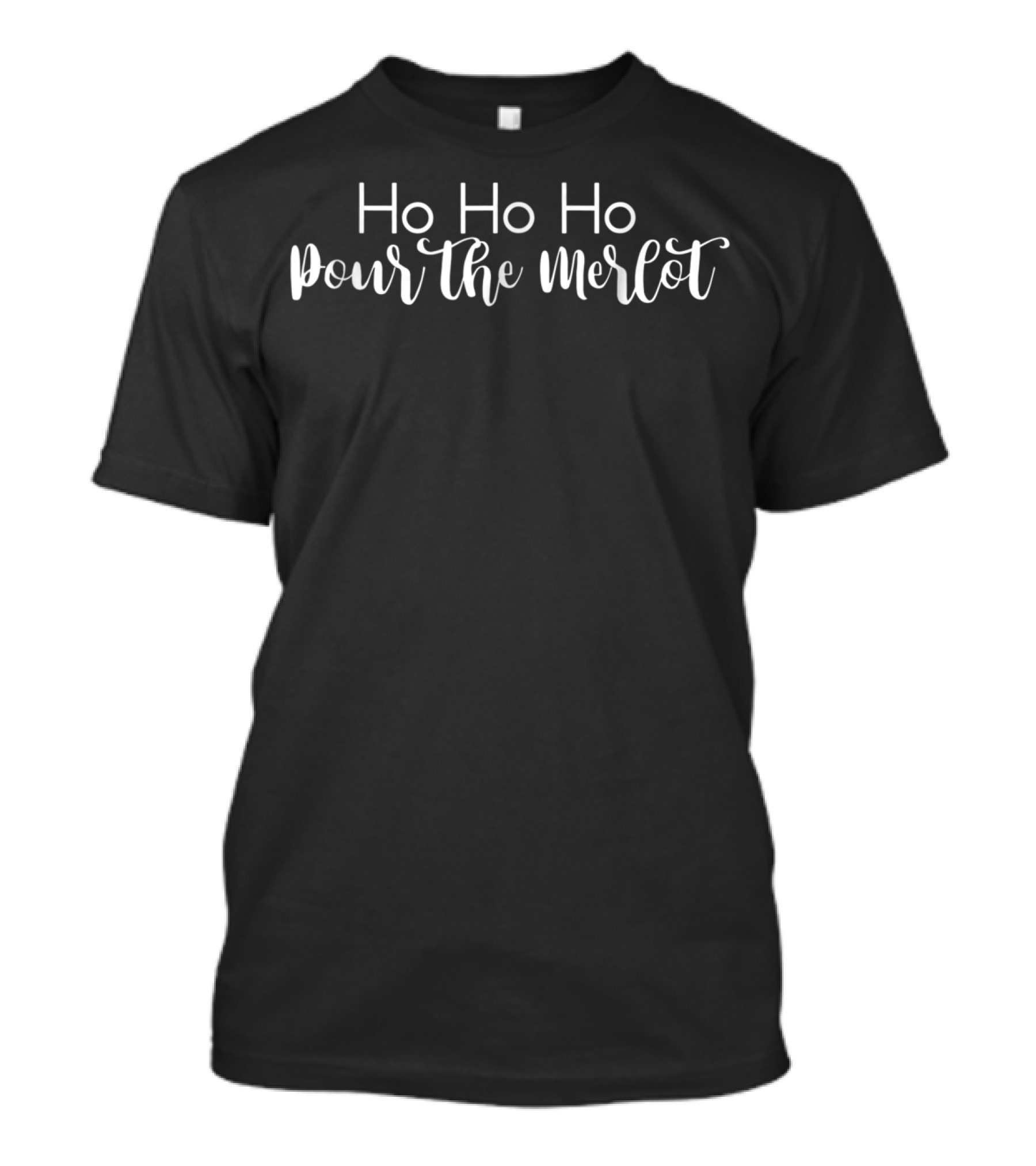 Ho Ho Ho Pour The Merlot Funny Christmas Mom T-Shirt