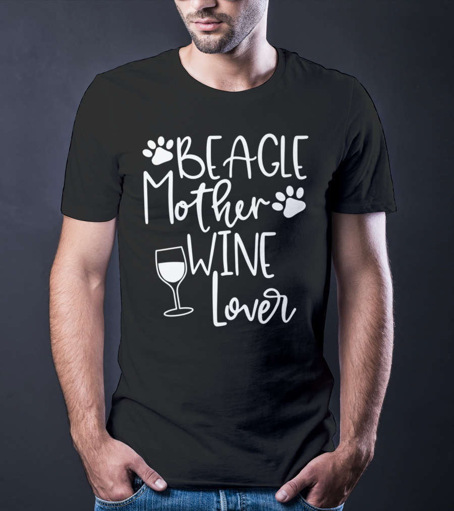 BEAGLE MOTHER WINE LOVER Dog Mom Birthday T-Shirt