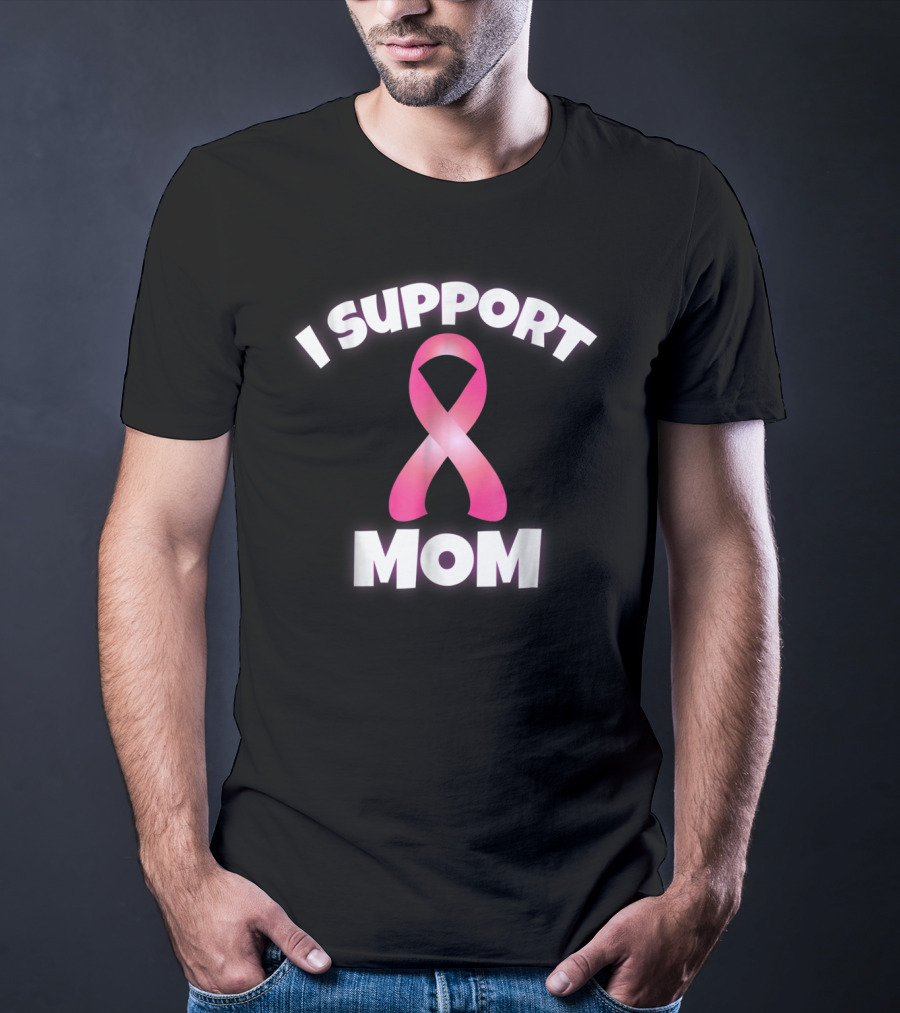 I Support Mom Breast Cancer Awareness Pink T-Shirt