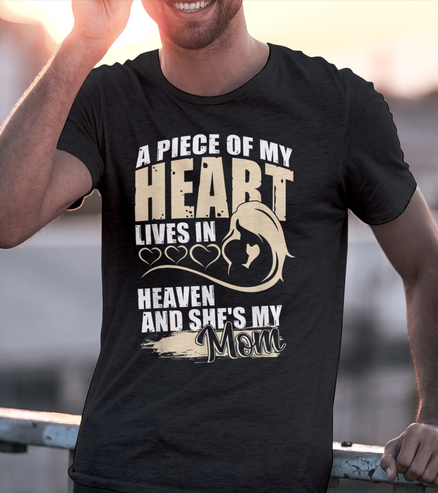 A Piece Of My Heart Lives In Heaven And She's My Mom T-Shirt