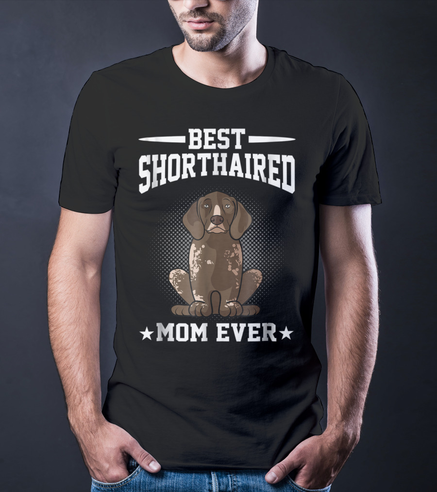 Best Shorthaired Pointer Mom Ever T-Shirt
