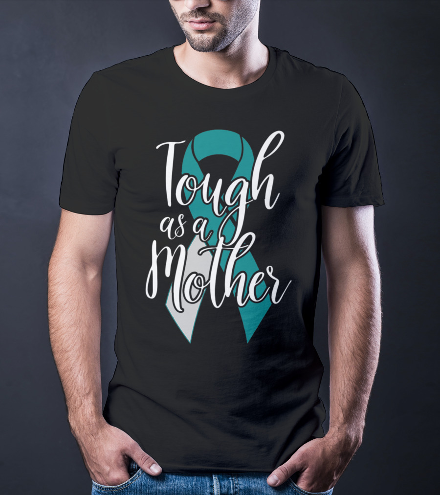 Tough As A Mother Cervical Cancer Awareness T-Shirt