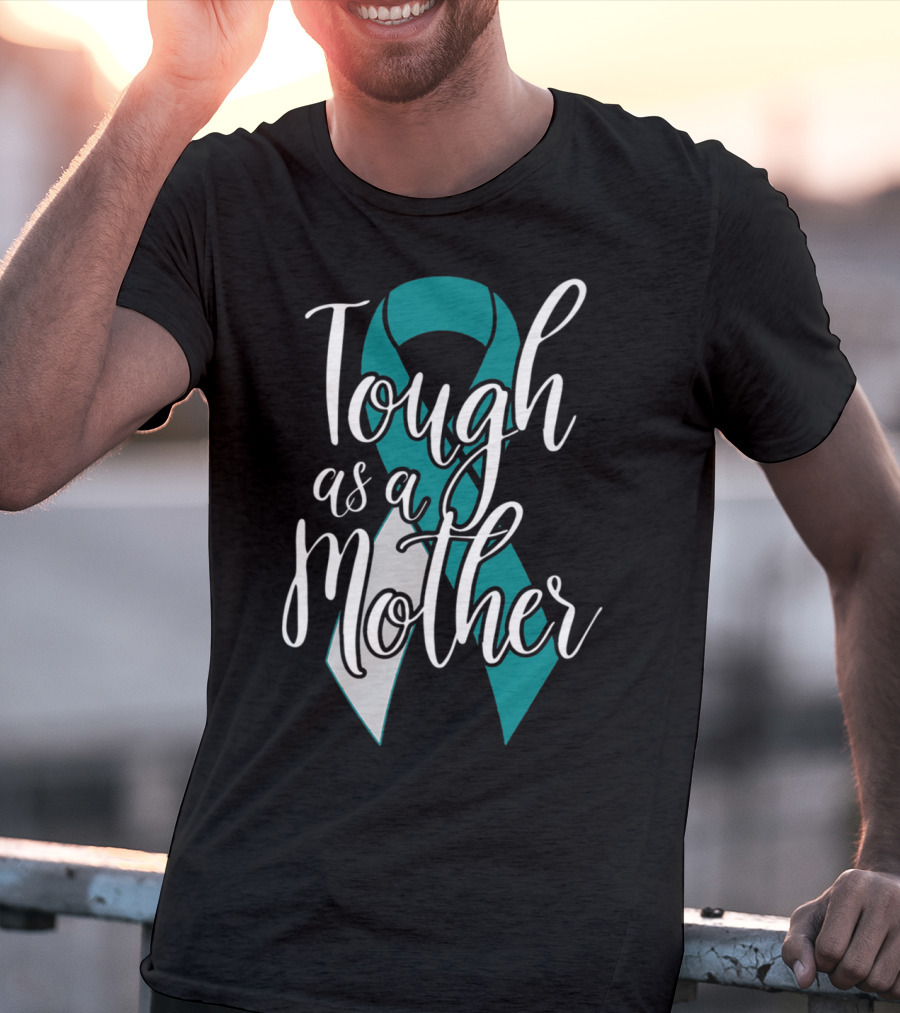 Tough As A Mother Cervical Cancer Awareness T-Shirt