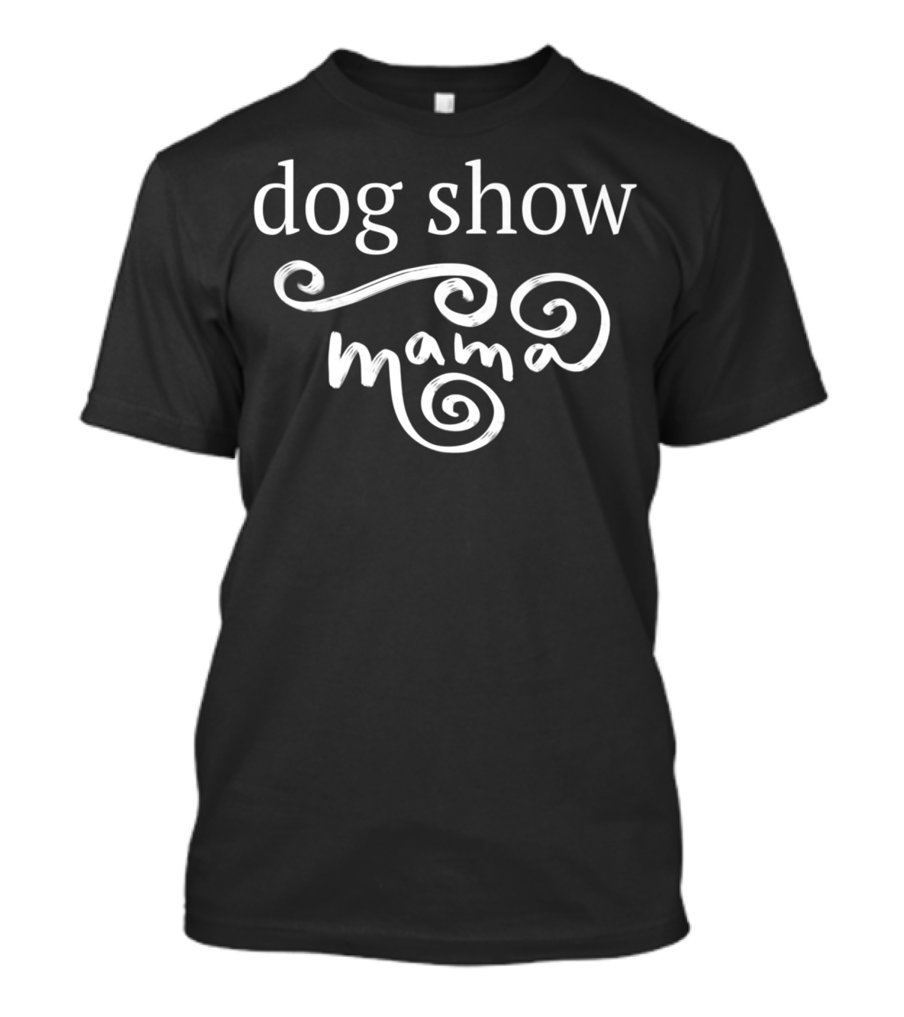 Dog Show Mama Mom Womens Lover T-Shirt