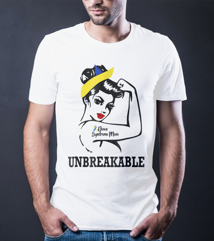 Down Syndrome Mom Unbreakable T-Shirt