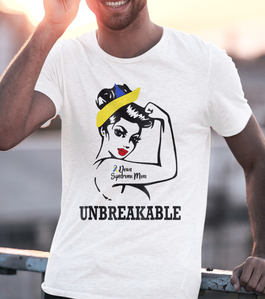 Down Syndrome Mom Unbreakable T-Shirt