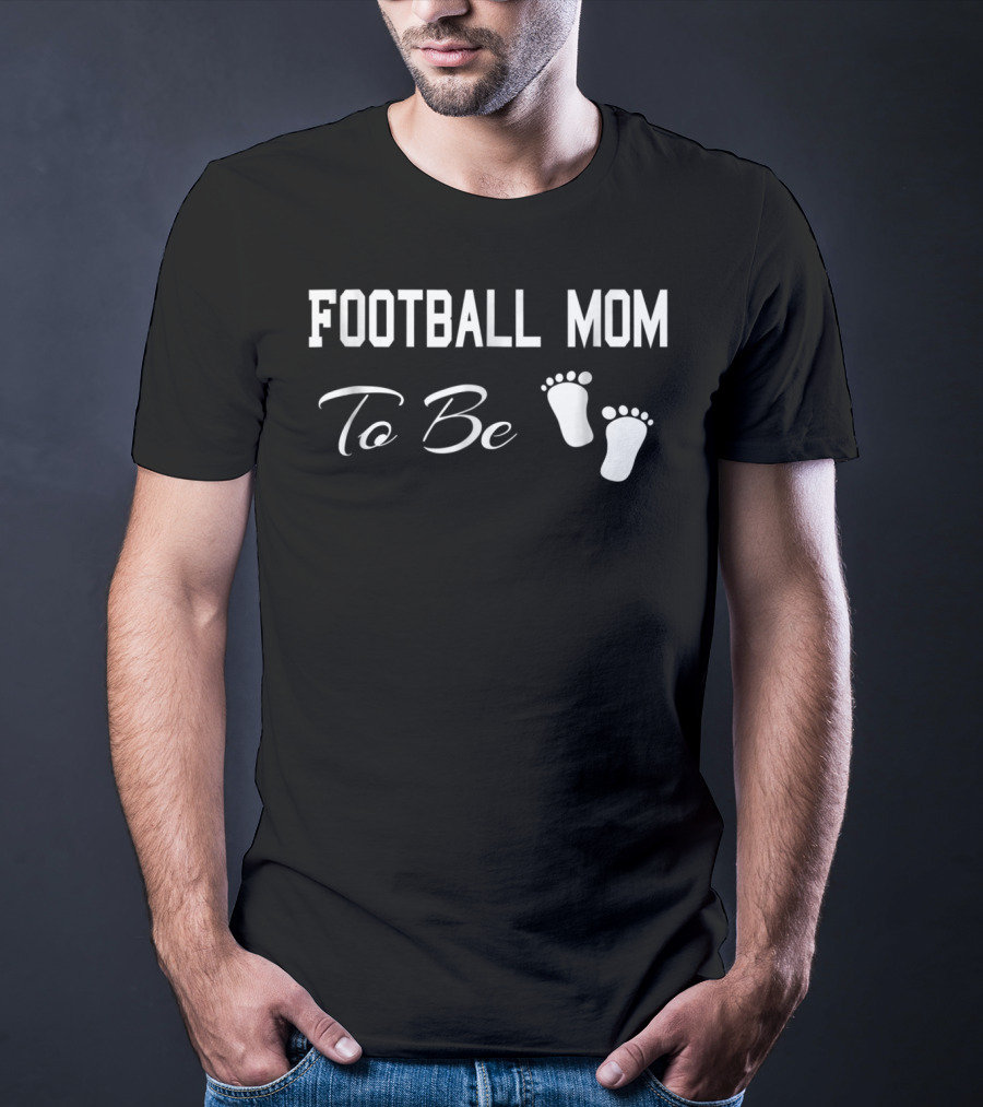 Football Mom To Be Baby Feet Sports Crazy T-Shirt