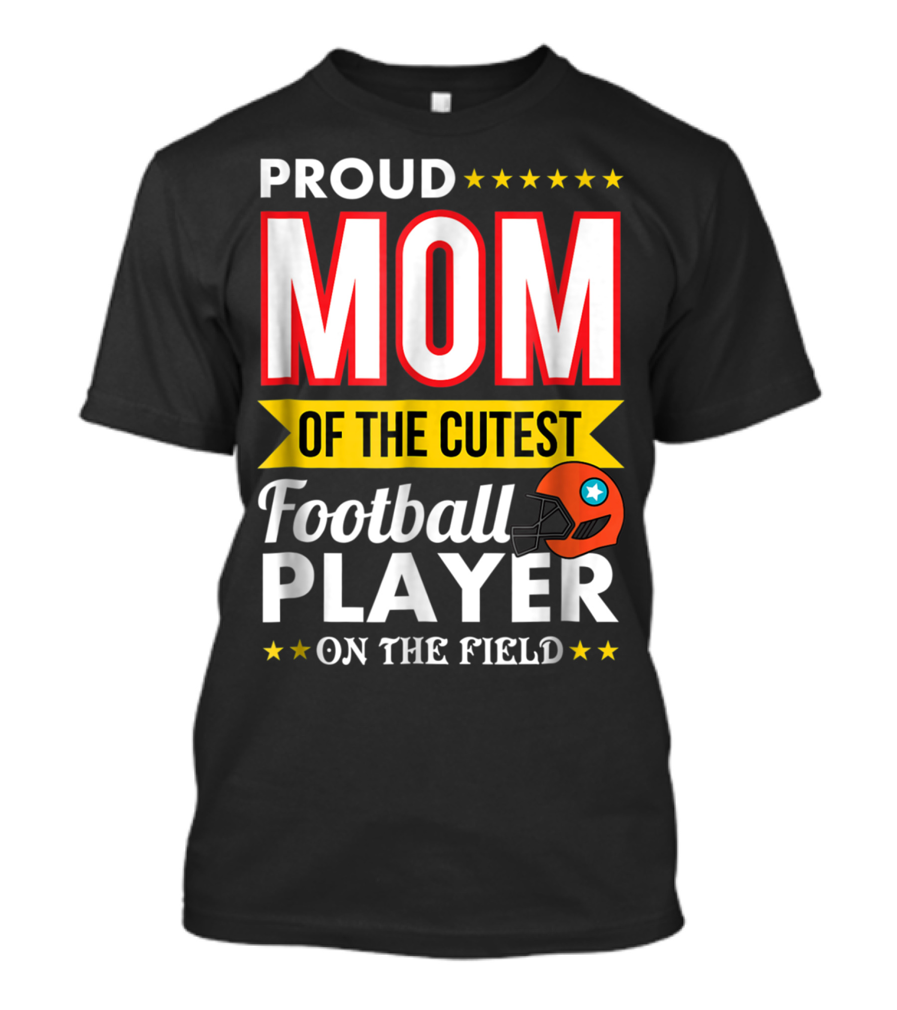 Proud Mom Of The Cutest Football Player On The Field T-Shirt