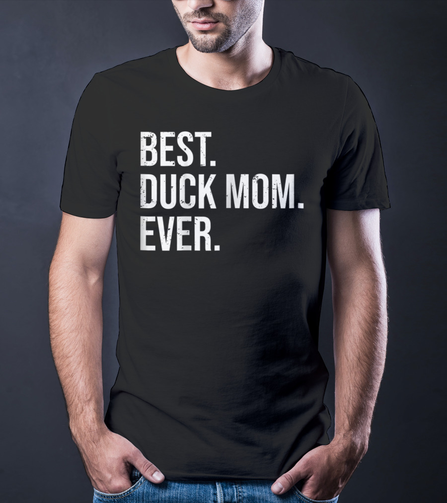 Best Duck Mom Ever Cute Duck Lover Owner T-Shirt
