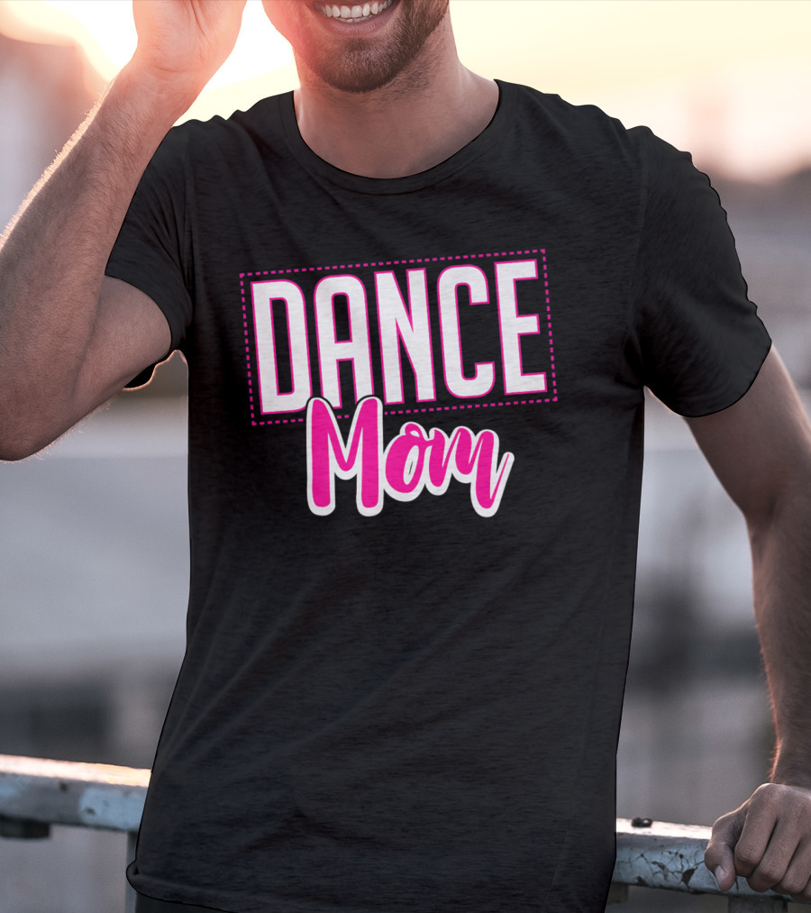 Dance Mom Life Dance Mom T-Shirt