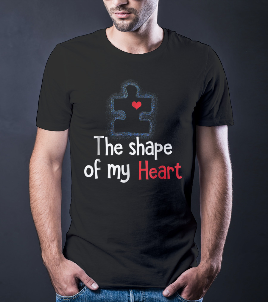 The Shape Of My Heart Autism Puzzle Piece Heart T-Shirt