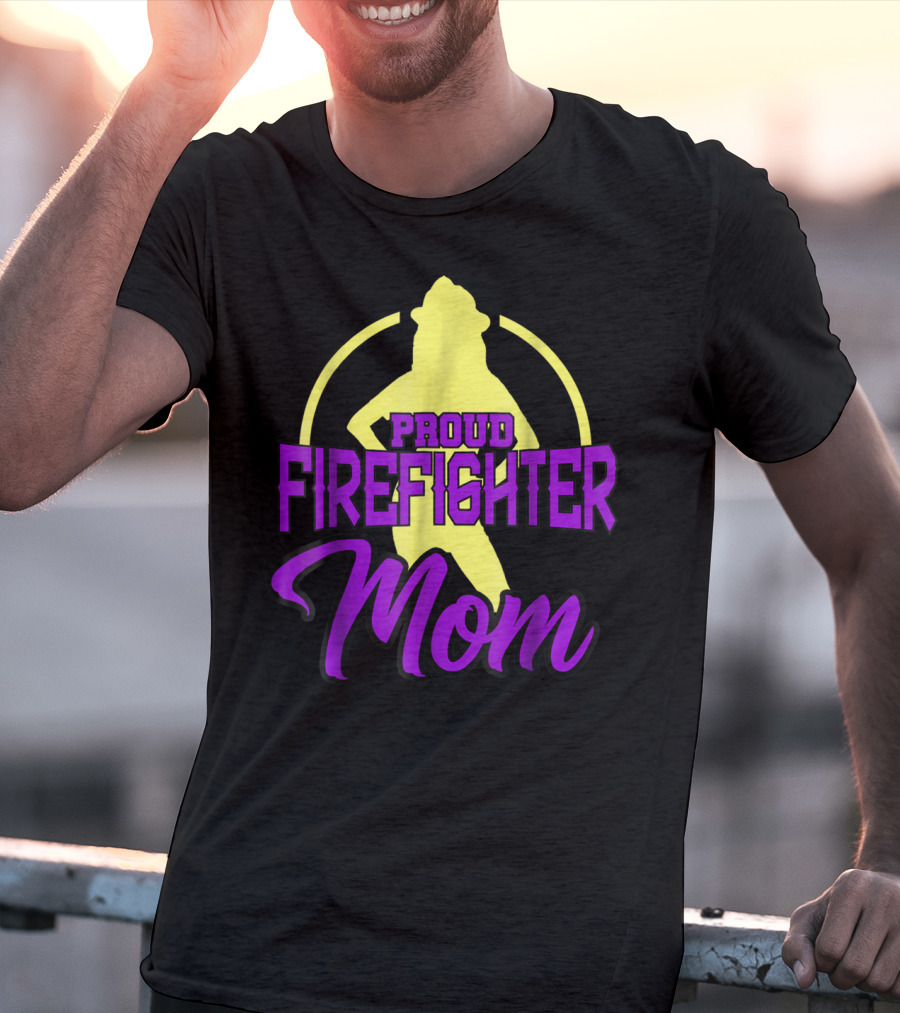 Proud Firefighter Mom Women Son Daughter T-Shirt