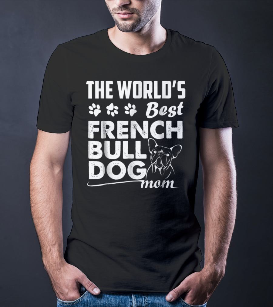 The World's Best French Bulldog Mom T-Shirt