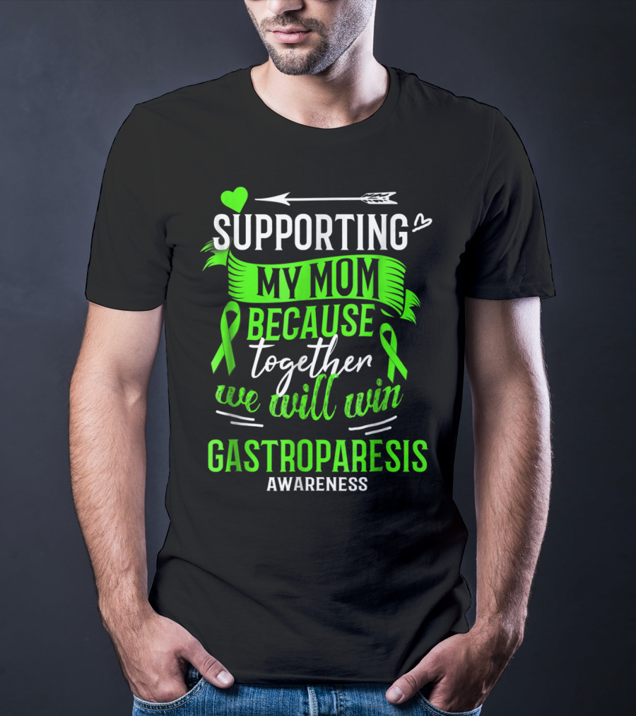 Supporting My Mom Because Together We Will Win Gastroparesis Awareness T-Shirt