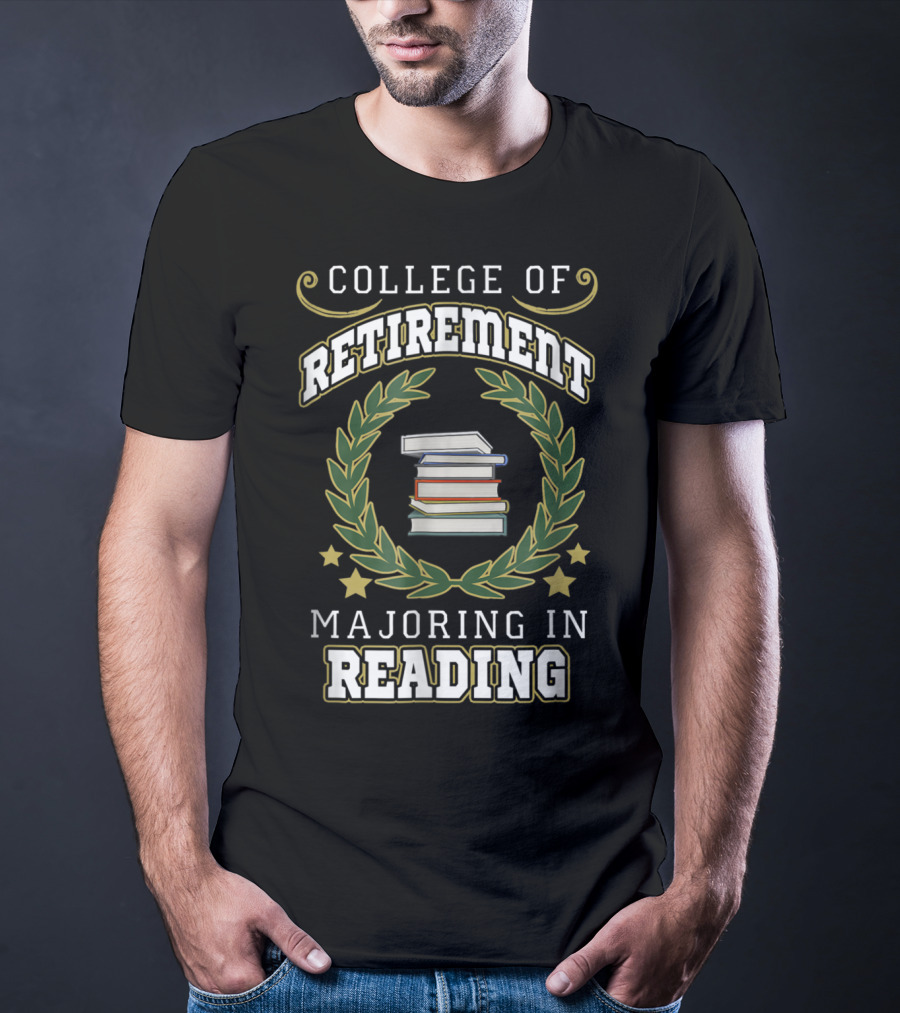 College Of Retirement Majoring In Reading T-Shirt