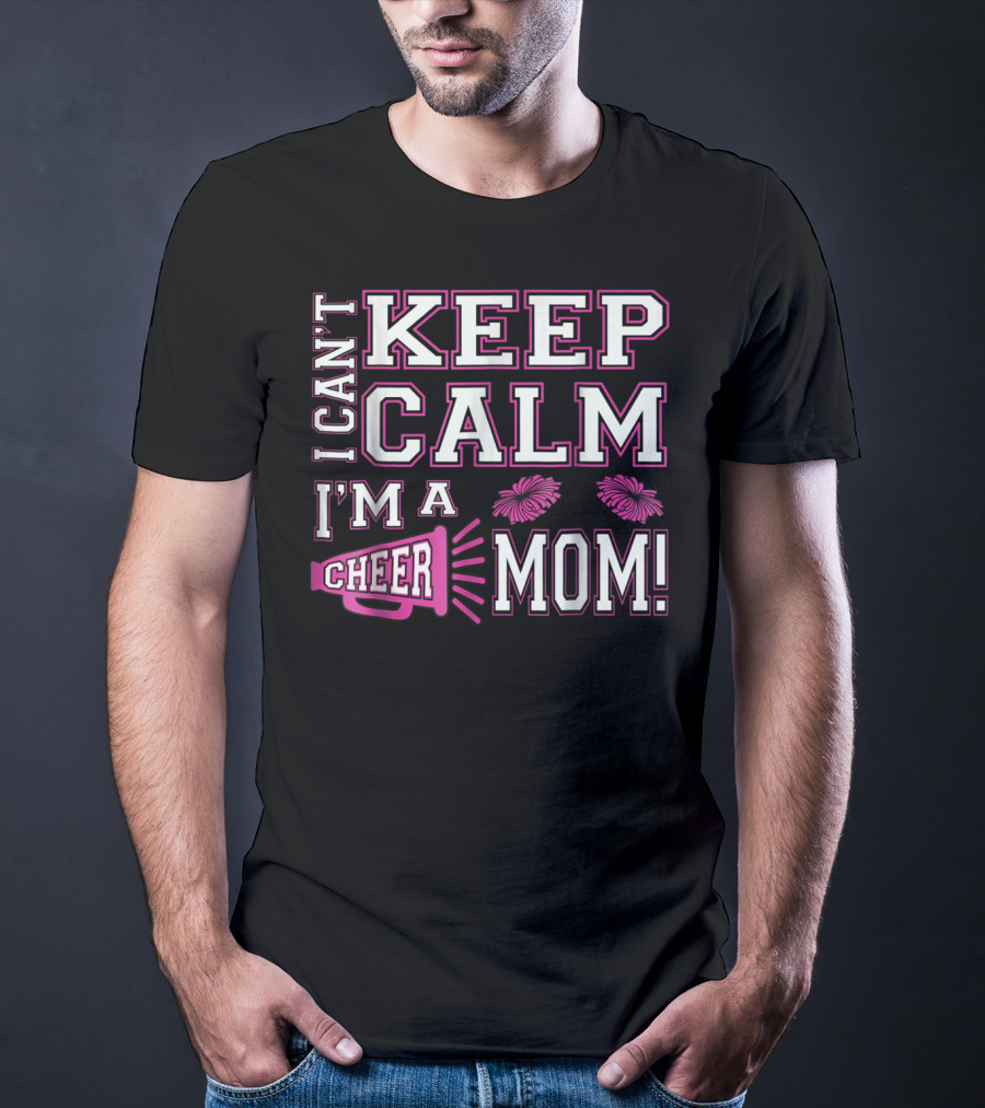 I Can't Keep Calm I'm A Cheer Mom Pink95 Megaphone And Pom Poms T-Shirt