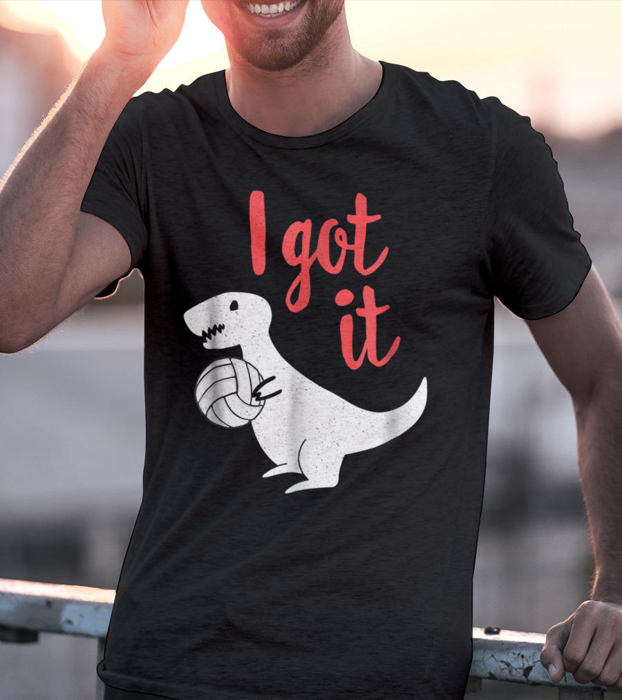 I Got It Cute TRex Volleyball Mom Dad Dinosaur T-Shirt